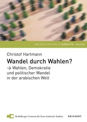 Cover image for Wandel Durch Wahlen?: Wahlen, Demokratie Und Politischer Wandel in Der Arabischen Welt