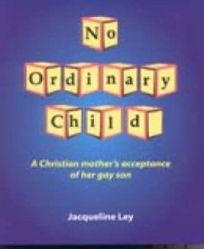 Cover image for No Ordinary Child: A Christian Mother's Acceptance of Her Gay Son