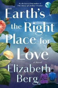 Cover image for Earth's the Right Place for Love: A Novel