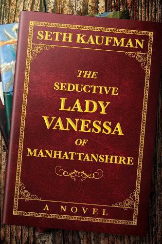 Cover image for The Seductive Lady Vanessa of Manhattanshire: A Novel