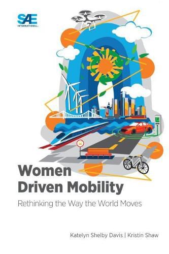 Cover image for Women Driven Mobility: Rethinking the Way the World Moves