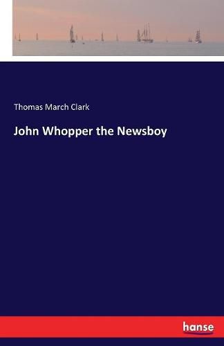 John Whopper the Newsboy