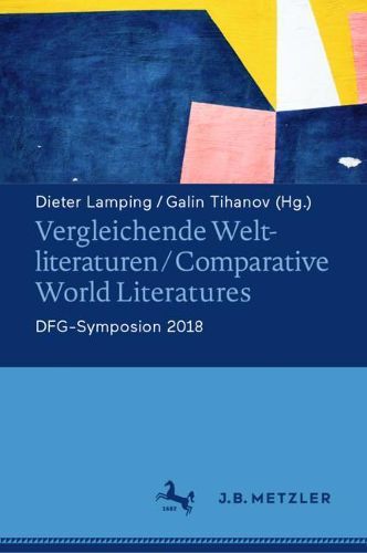 Cover image for Vergleichende Weltliteraturen / Comparative World Literatures: Dfg-Symposion 2018