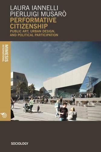 Performative Citizenship: Public Art, Urban Design, and Political Participation