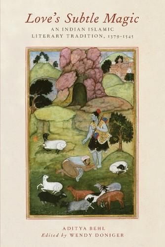 Cover image for Love's Subtle Magic: An Indian Islamic Literary Tradition, 1379-1545