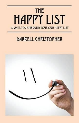 Cover image for The Happy List: 42 Ways You Can Build Your Own Happy List