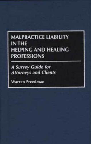 Malpractice Liability in the Helping and Healing Professions: A Survey Guide for Attorneys and Clients