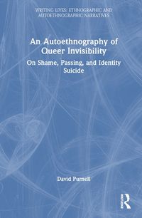 Cover image for An Autoethnography of Queer Invisibility