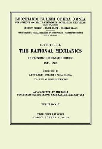 The rational mechanics of flexible or elastic bodies 1638 - 1788: Introduction to Vol. X and XI