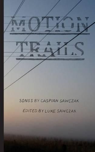 Cover image for Motion Trails: Songs by Caspian Sawczak