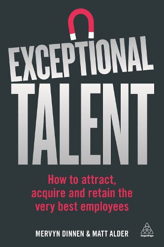 Cover image for Exceptional Talent: How to Attract, Acquire and Retain the Very Best Employees