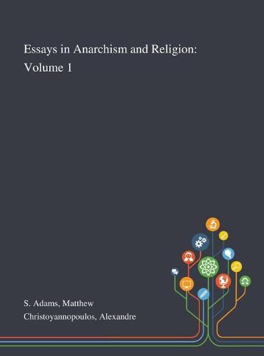 Cover image for Essays in Anarchism and Religion: Volume 1