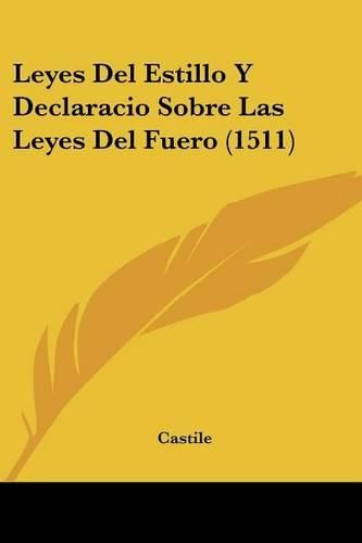 Cover image for Leyes del Estillo y Declaracio Sobre Las Leyes del Fuero (1511)