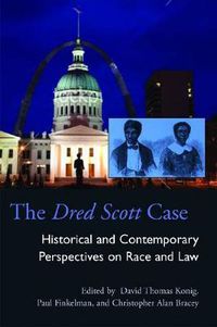 Cover image for The Dred Scott Case: Historical and Contemporary Perspectives on Race and Law