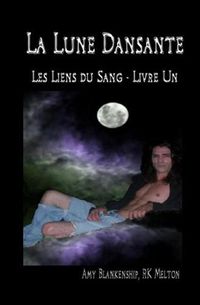 Cover image for La Lune Dansante (Les Liens du Sang - Livre Un)