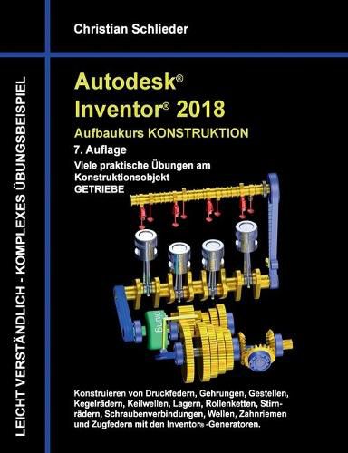 Cover image for Autodesk Inventor 2018 - Aufbaukurs Konstruktion: Viele praktische UEbungen am Konstruktionsobjekt Getriebe