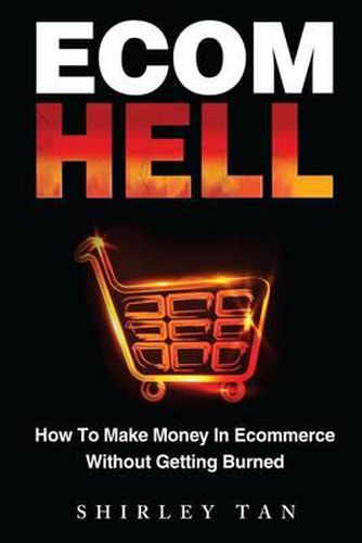 Cover image for Ecom Hell: How to Make Money in Ecommerce Without Getting Burned