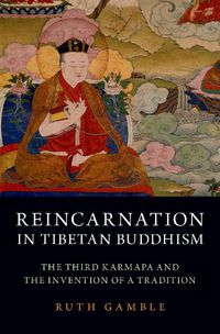 Cover image for Reincarnation in Tibetan Buddhism: The Third Karmapa and the Invention of a Tradition