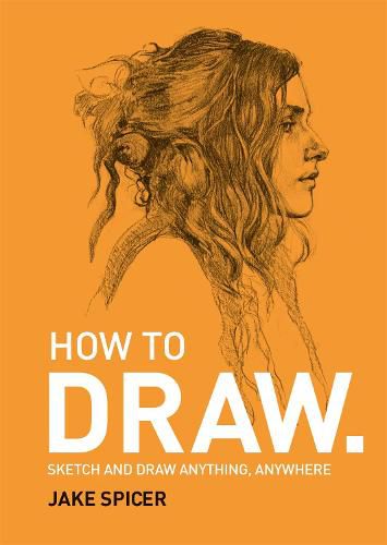 Cover image for How To Draw: Sketch and draw anything, anywhere with this inspiring and practical handbook