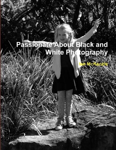 Cover image for Passionate About Black and White Photography