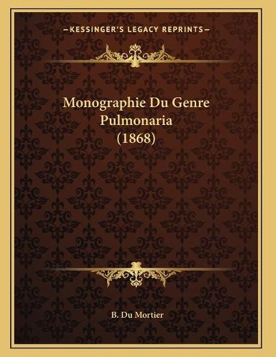 Cover image for Monographie Du Genre Pulmonaria (1868)