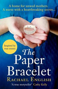 Cover image for The Paper Bracelet: A gripping novel of heartbreaking secrets in a home for unwed mothers