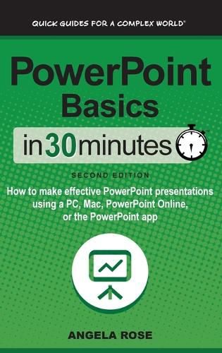 Cover image for PowerPoint Basics In 30 Minutes: How to make effective PowerPoint presentations using a PC, Mac, PowerPoint Online, or the PowerPoint app