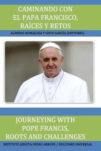 Cover image for Caminando Con El Papa Francisco. Raices Y Retos / Journeying with Pope Francis. Roots and Challenges.