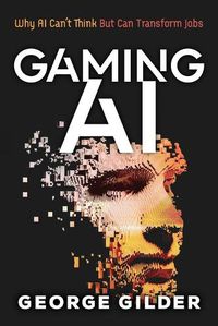 Cover image for Gaming AI: Why AI Can't Think but Can Transform Jobs