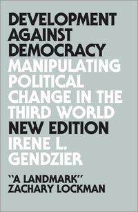 Cover image for Development Against Democracy: Manipulating Political Change in the Third World