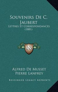 Cover image for Souvenirs de C. Jaubert: Lettres Et Correspondances (1881)