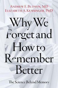 Cover image for Why We Forget and How To Remember Better: The Science Behind Memory