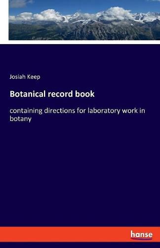 Cover image for Botanical record book: containing directions for laboratory work in botany