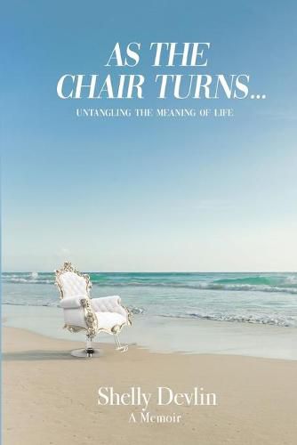 Cover image for As the Chair Turns... Untangling the meaning of life