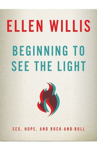 Cover image for Beginning to See the Light: Sex, Hope, and Rock-and-Roll