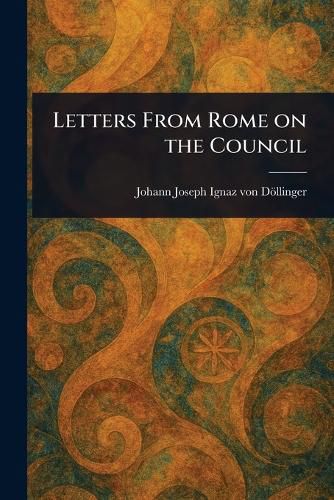 Cover image for Letters From Rome on the Council
