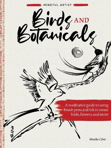 Cover image for Mindful Artist: Birds and Botanicals: A meditative guide to using brush pens and ink to create birds, flowers, and more