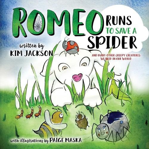 Cover image for Romeo Runs to Save a Spider: And Many Other Creepy Creatures We Need In Our World