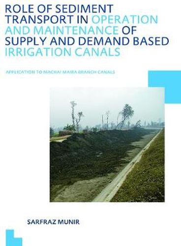 Cover image for Role of Sediment Transport in Operation and Maintenance of Supply and Demand Based Irrigation Canals: Application to Machai Maira Branch Canals: UNESCO-IHE PhD Thesis