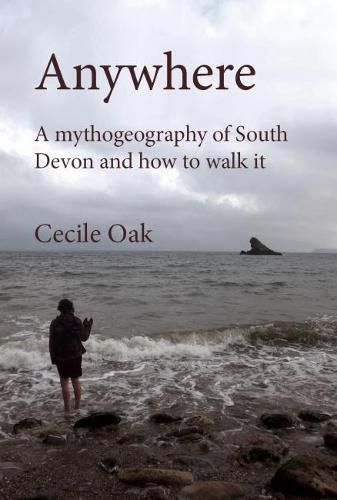 Anywhere: A Mythogeography of South Devon and How to Walk it