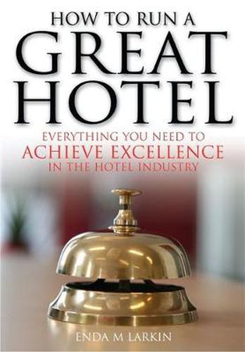 Cover image for How To Run A Great Hotel: Everything You Need to Achieve Excellence in the Hotel Industry