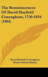 Cover image for The Reminiscences of David Hayfield Conyngham, 1750-1834 (1904)