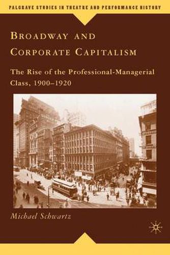 Cover image for Broadway and Corporate Capitalism: The Rise of the Professional-Managerial Class, 1900-1920