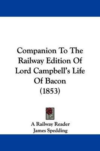 Cover image for Companion To The Railway Edition Of Lord Campbell's Life Of Bacon (1853)