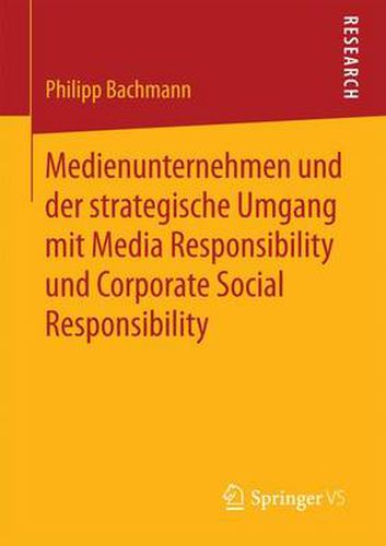 Cover image for Medienunternehmen und der strategische Umgang mit Media Responsibility und Corporate Social Responsibility