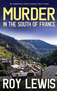 Cover image for MURDER IN THE SOUTH OF FRANCE an addictive crime mystery full of twists