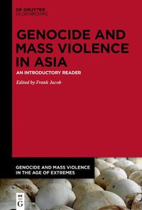 Cover image for Genocide and Mass Violence in Asia: An Introductory Reader