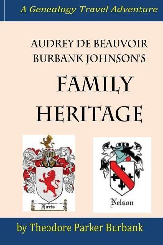 Cover image for Audrey deBeauvoir Burbank Johnson's Family Heritage: Chronicling her forefathers from modern days back to the pharaohs of Egypt. How they impacted and changed the history of the world.