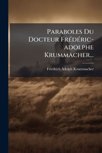 Cover image for Paraboles Du Docteur Fr D Ric-Adolphe Krummacher...