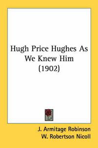Cover image for Hugh Price Hughes as We Knew Him (1902)